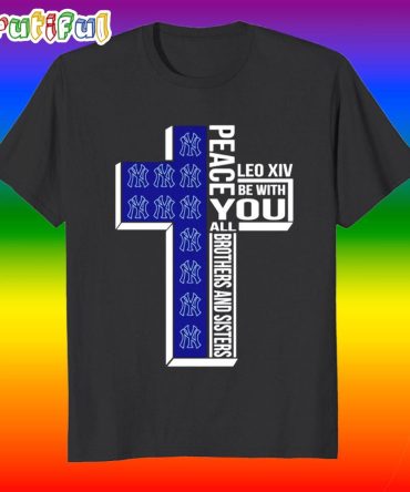 New York Yankees Peace Leo Xiv Be With You All Brothers And Sisters T Shirt