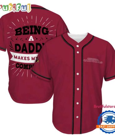 Nfl Arizona Cardinals Football Being A Daddy Father'S Day Baseball Jersey