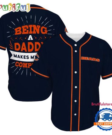Nfl Chicago Bears Football Being A Daddy Father'S Day Baseball Jersey