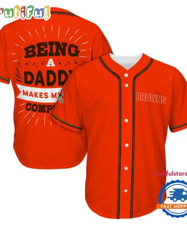 Nfl Cleveland Browns Football Being A Daddy Father'S Day Baseball Jersey