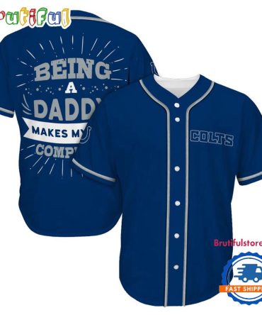 Nfl Indianapolis Colts Football Being A Daddy Father'S Day Baseball Jersey