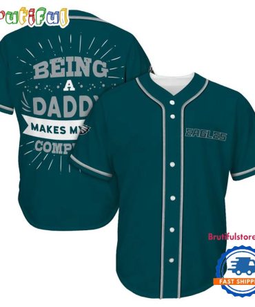 Nfl Philadelphia Eagles Football Being A Daddy Father'S Day Baseball Jersey