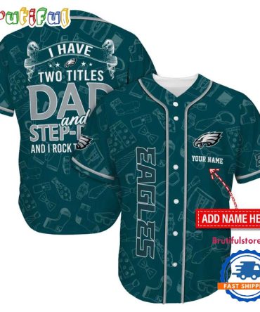 Nfl Philadelphia Eagles I Have Two Titles Father'S Day Baseball Jersey