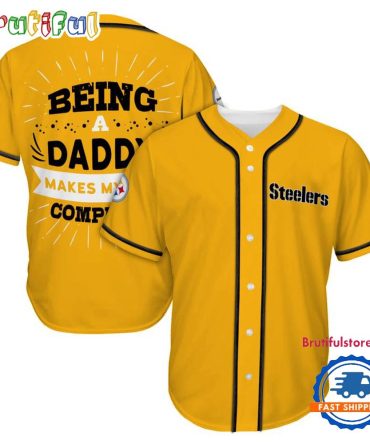 Nfl Pittsburgh Steelers Football Being A Daddy Father'S Day Baseball Jersey