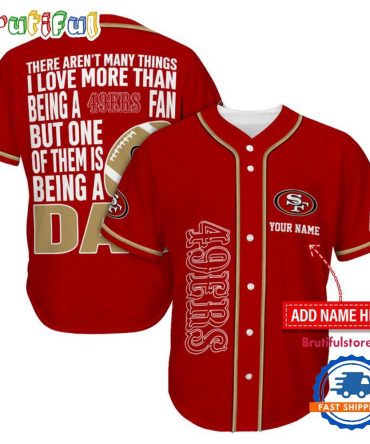 Nfl San Francisco 49Ers I Love Being A Dad Father'S Day Baseball Jersey
