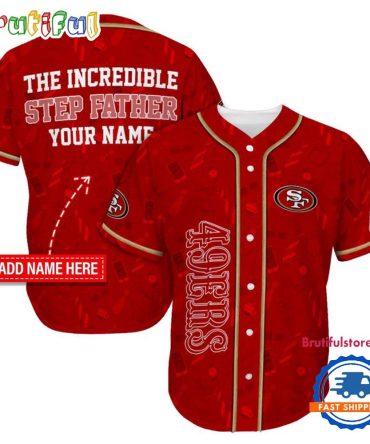 Nfl San Francisco 49Ers The Increadible Step Father'S Day Baseball Jersey