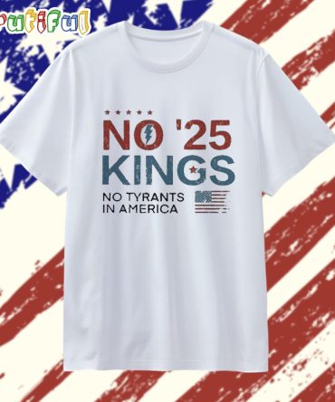 No King ’25 No Tyrants In America T Shirt