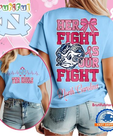 North Carolina Tar Heels Ncaa Her Fight Is Our Fight Breast Cancer Unisex 3D Shirt