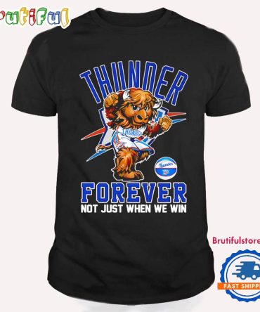 Oklahoma City Thunder Forever Not Just When We Win Mascot T Shirt