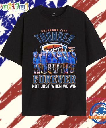Oklahoma City Thunder Team Player Forever Not Just When We Win 2025 T Shirt