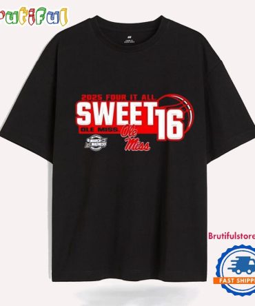 Ole Miss Rebels Women’S Basketball 2025 Sweet 16 Four It All T Shirt