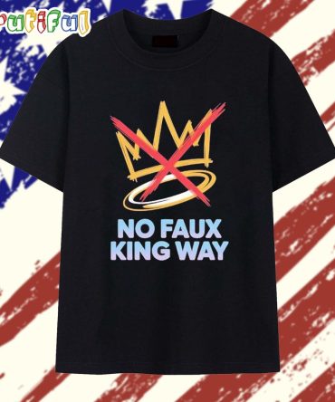 Original No Faux King Way 2025 T Shirt