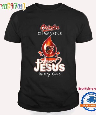Orioles In My Veins Jesus In My Heart T Shirt