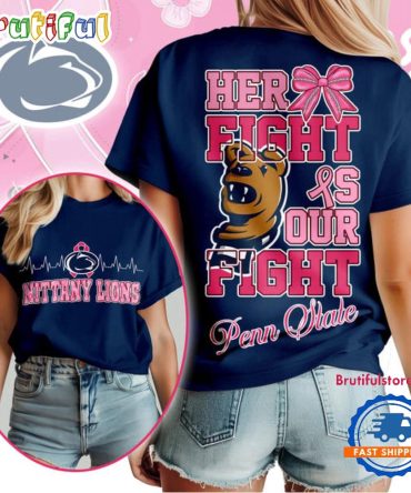 Penn State Nittany Lions Ncaa Her Fight Is Our Fight Breast Cancer Unisex 3D Shirt