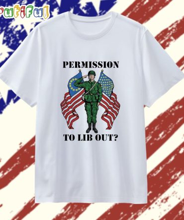 Permission To Lib Out Veteran Soldier Flag T Shirt