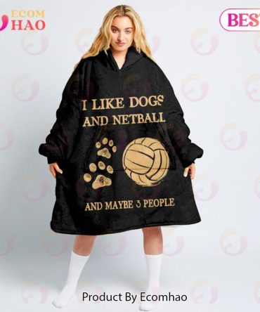 Personalized I Like Dogs And Netball Oodie, Flanket, Blanket Hoodie, Snuggie