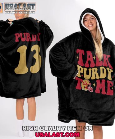 Hot Personalized San Francisco 49Ers Talk Purdy To Me Blanket Hoodie