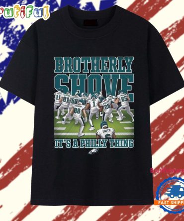 Philadelphia Eagles Brotherly Shove It'S A Philly Thing T Shirt
