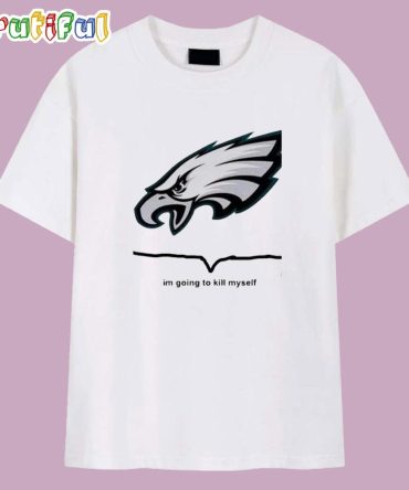 Philadelphia Eagles I’M Going To Kill Myself T Shirt