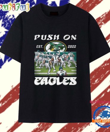 Philadelphia Eagles Push On Est 2022 T Shirt