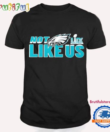 Philadelphia Eagles Super Bowl Lix Not Like Us T Shirt