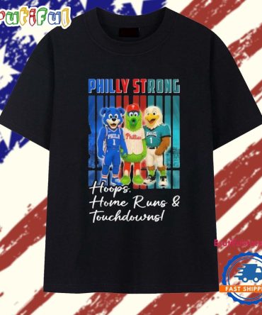 Philly Strong Hoops Home Runs And Touchdowns Mascot Skyline 2025 T Shirt