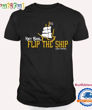 Pittsburgh Steelers Hey Bob Flip The Ship T Shirt