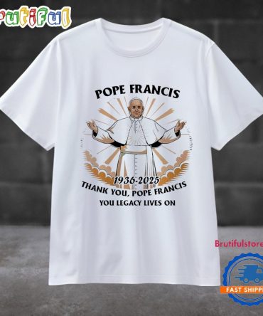 Pope Francis 1936 2025 Thank You Lagency Lives On T Shirt