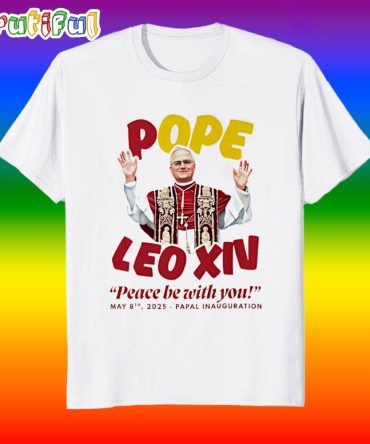 Pope Leo Xiv Inauguration Peace Be With You T Shirt