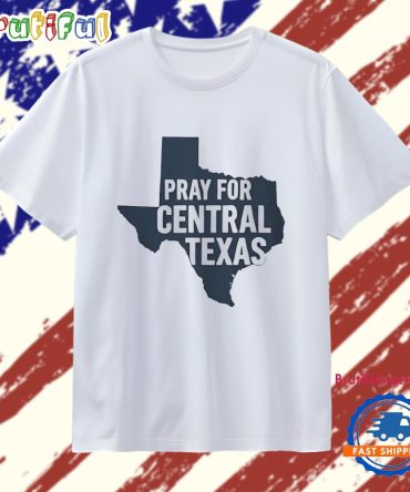 Pray For Central Texas T Shirt