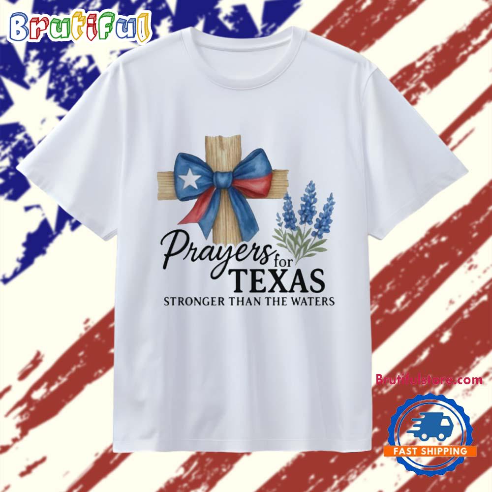 Prayers For Texas Texas Flood Relief Texas Strong T Shirt