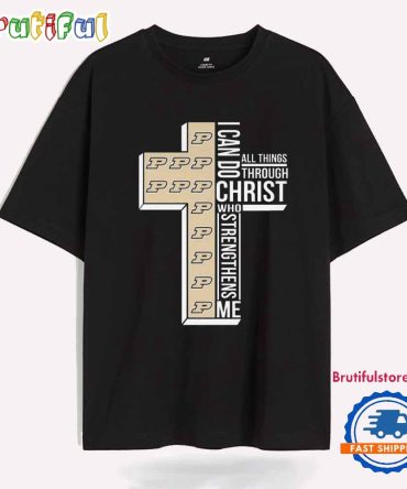 Purdue Boilermakers I Can Do All Things Through Christ Who T Shirt