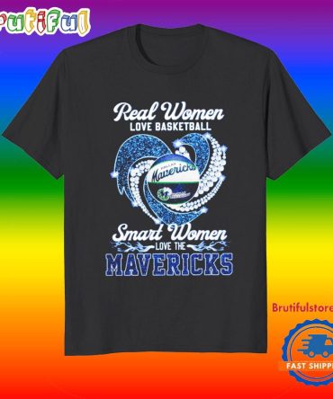 Real Women Love Basketball Smart Women Love The Mavericks Shirts
