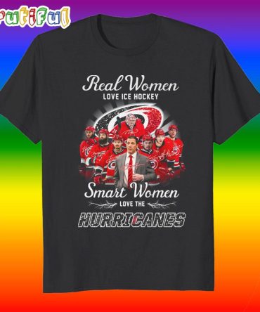 Real Women Love Ice Hockey Smart Women Love The Hurricanes Nhl 2025 T Shirt