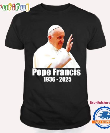 Rest In Peace Pope Francis 1936-2025 Legend T Shirt