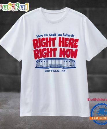 Right Here Right Now Buffalo Bills Highmark Stadium T Shirt