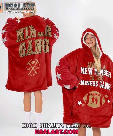 Hot San Francisco 49Ers Add A New Member To The Niners Gang Blanket Hoodie