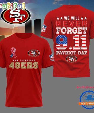 San Francisco 49Ers We Will Never Forget 9 11 Patriot Day 2025 Unisex 3D Shirt