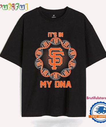San Francisco Giants It’S In My Dna T-Shirts