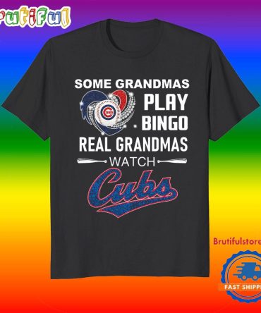 Some Grandmas Play Bigno Real Grandmas Watch Chicago Cub T Shirt