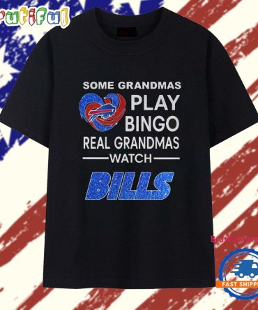 Some Grandmas Play Bingo Real Grandmas Watch Bills 2025 T Shirt