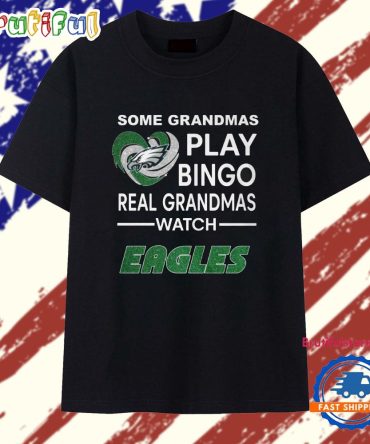 Some Grandmas Play Bingo Real Grandmas Watch Eagles 2025 T Shirt