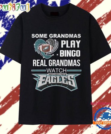 Some Grandmas Play Bingo Real Grandmas Watch Philadelpia Eagles 2025 T Shirt