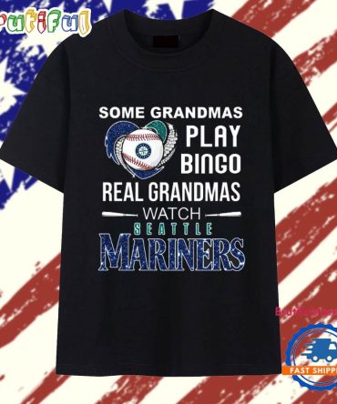 Some Grandmas Play Bingo Real Grandmas Watch Seattle Mariners T Shirt