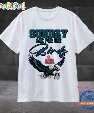 Sunday Are For The Birds Lix Super Bowl Trophy Eagles Fans T Shirt