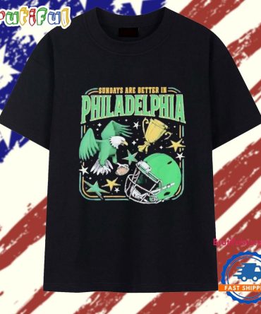 Sundays Are Better In Philadelphia Eagles T Shirt