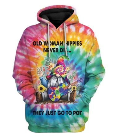 Hippie T-Shirt Gnome Old Woman Hippies Never Die They Just Go To Pot Tie Dye T-Shirt Hoodie Adult Colorful