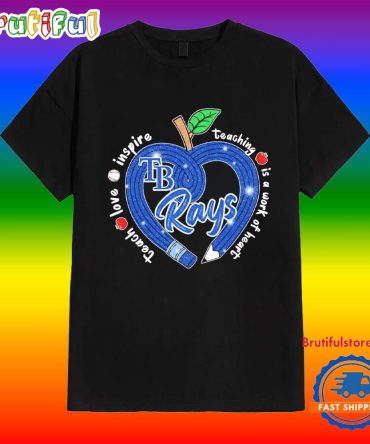 Tampa Bay Rays Teach Love Inspire Teaching Is A Work To Heart Apple Shirt