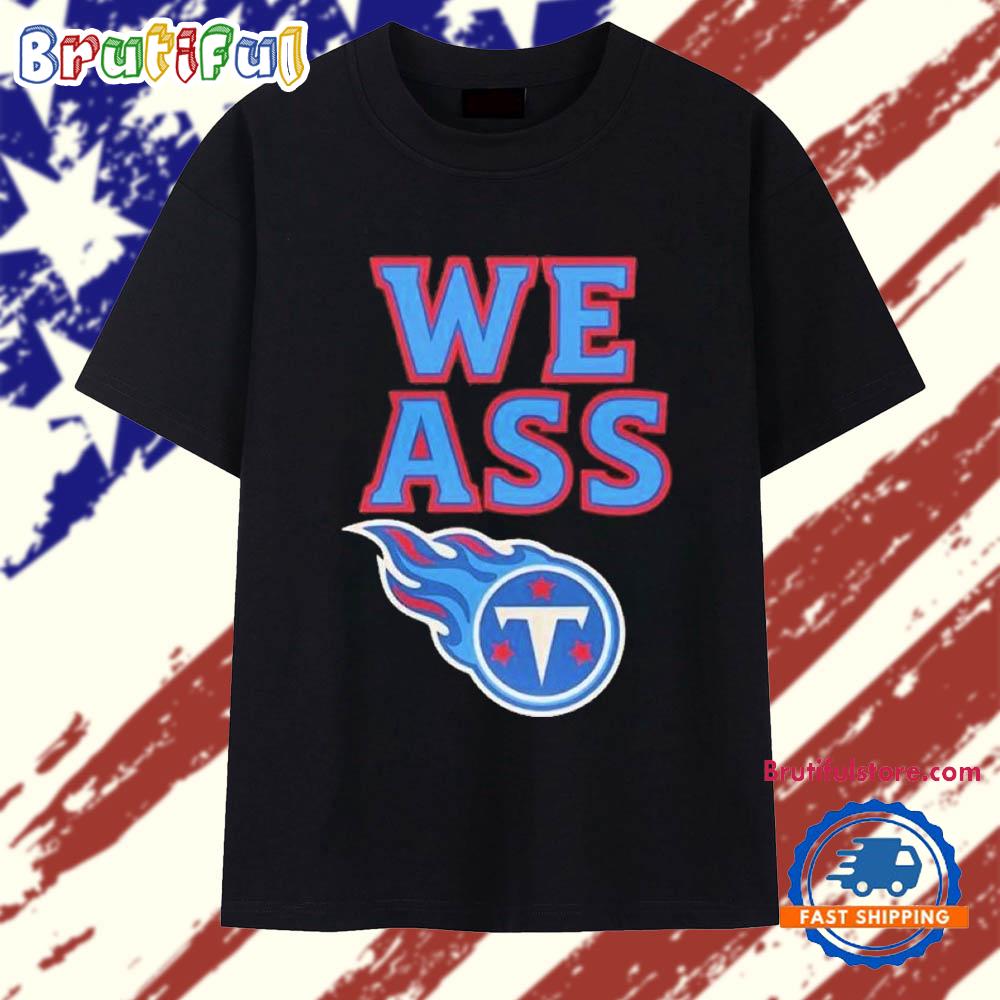 Tennessee Titans We Ass Logo 2025 T Shirt