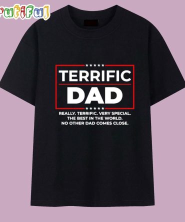 Terrific Dad Really Terrific Very Special The Best In The World T Shirt